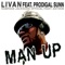 Man Up (feat. Prodigal Sunn) - Livan lyrics