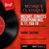 Mozart: Sonates pour piano Nos. 8, 11, 16 & 18 (Stereo Version) - Gabriel Tacchino