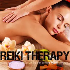 Reiki Therapy - Music for Healing Massage and Spa with Soothing Sounds of Nature by Reiki Healing Music Ensemble album reviews, ratings, credits