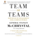 General Stanley McChrystal, Tantum Collins, David Silverman & Chris Fussell - Team of Teams: New Rules of Engagement for a Complex World (Unabridged)
