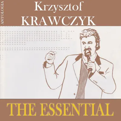 The Essential (Krzysztof Krawczyk Antologia) - Krzysztof Krawczyk The Essential (Krzysztof Krawczyk Antologia) - Krzysztof Krawczyk