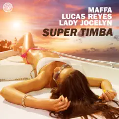 Super Timba (feat. Lady Jocelyn) - Single by Maffa & Lucas Reyes album reviews, ratings, credits