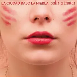 Salir a Matar - La Ciudad Bajo la Niebla Salir a Matar - La Ciudad Bajo la Niebla