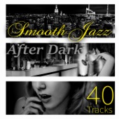 40 Tracks Smooth Jazz - Ultimate Relaxation After Dark, Jazz for Entertaining, Piano Bar Background Music, Instrumental Music Acoustic Guitar, Relaxing Jazz Cafe, Chill Lounge, Restaurant Music artwork