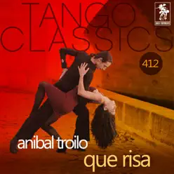 Que risa (Historical Recordings) [with Ángel Cardenas] - Aníbal Troilo