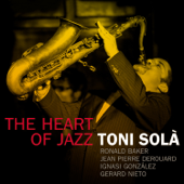The Heart of Jazz (feat. Jean Pierre Derouard & Gerard Nieto) - Toni Solà