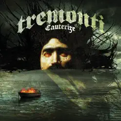 Cauterize - Tremonti