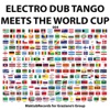 Electro Dub Tango Meets the World Cup