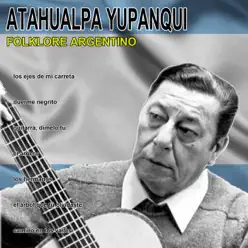 Folklore Argentino - Atahualpa Yupanqui