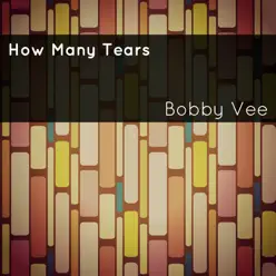 How Many Tears - Single - Bobby Vee