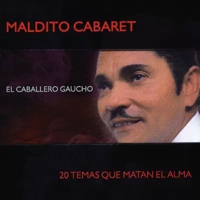 Maldito Cabaret - El Caballero Gaucho
