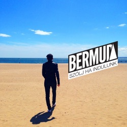 Bermuda - Szólj Ha Indulunk