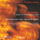 Louis Marchand, l’œuvre intégrale pour orgue - Marina Tchebourkina