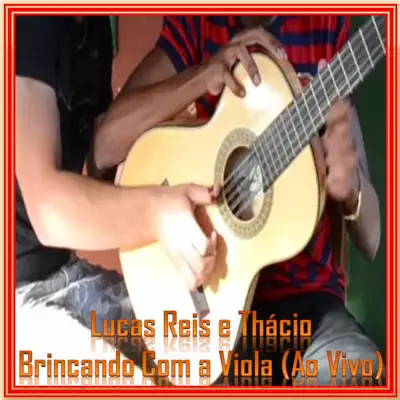 Brincando Com a Viola (Ao Vivo) - Single - Lucas Reis e Thacio