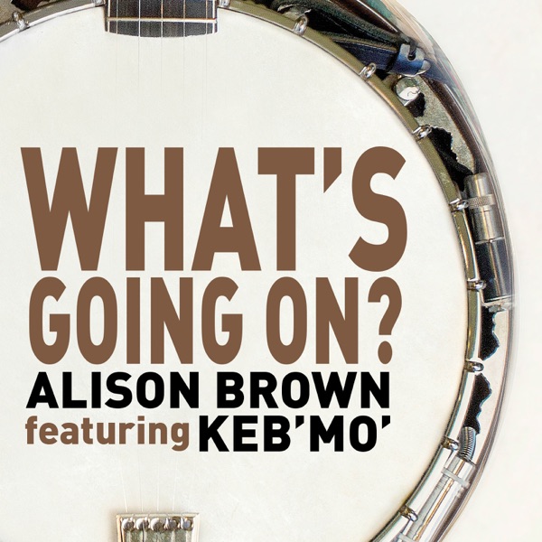 What's Going On? (feat. Keb' Mo') - Single - Alison Brown