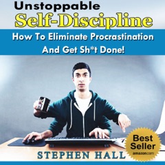Self-Discipline Secrets: How to Eliminate Procrastination and Get Sh-t Done (Unabridged)
