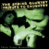 The String Quartet Tribute to Daughtry: This Time Around - Vitamin String Quartet