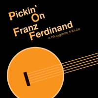 Pickin' On Series - Pickin' on Franz Ferdinand: A Bluegrass Tribute (feat. Cornbread Red) artwork