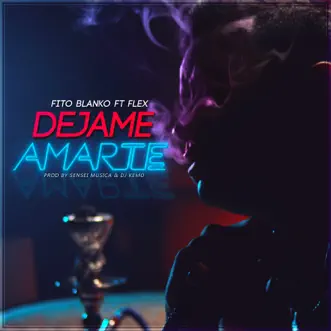 Déjame Amarte (feat. Flex) - Single by Fito Blanko album reviews, ratings, credits