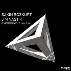 Overdrive (Club Mix) - Single by Sakin Bozkurt & Jim Nastik album reviews, ratings, credits