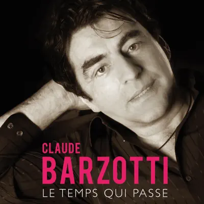 Le temps qui passe - Claude Barzotti Le temps qui passe - Claude Barzotti