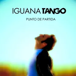 Punto de Partida - Iguana Tango Punto de Partida - Iguana Tango