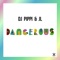 Dangerous (feat. JL) - DJ Pippi lyrics