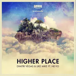 Higher Place (feat. Ne-Yo) [Remixes] - Single - Dimitri Vegas & Like Mike