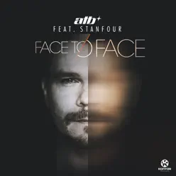 Face to Face - EP (Remixes) [feat. Stanfour] - ATB