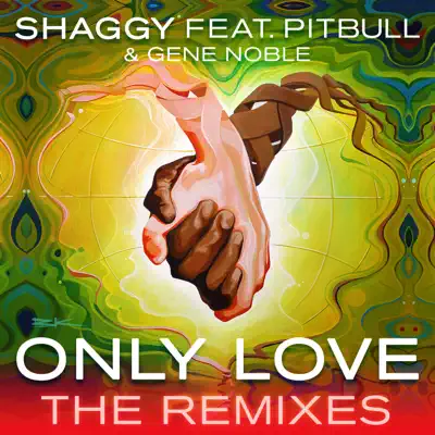 Only Love (feat. Pitbull & Gene Noble) [The Remixes] - Single - Shaggy