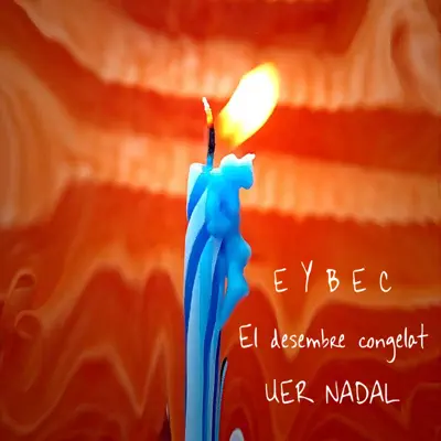El Desembre Congelat (Projecte UER Nadal 2012) - Single - Eybec