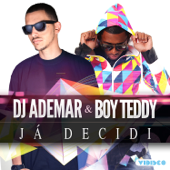 Já Decidi - DJ Ademar & Boy Teddy