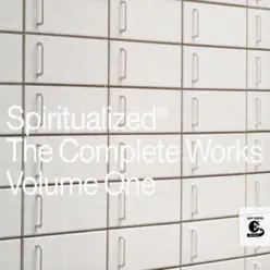 The Complete Works Vol. 1 - Spiritualized