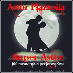 Super Astor (100 Memorable Performances) - Ástor Piazzolla