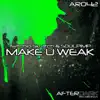 Make U Weak - Single album lyrics, reviews, download