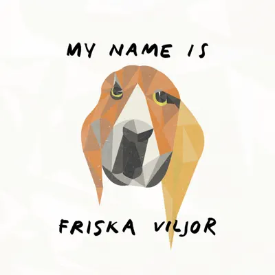 My Name Is Friska Viljor (Deluxe Version) - Friska Viljor