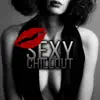 Chill Out Songs – Sexy Music del Mar, Ibiza Chillout Background Music 2015, Erotica Bar, Buddha Lounge Relaxation, Sex Music, Erotic Massage album lyrics, reviews, download