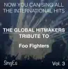 The Global HitMakers: Foo Fighters, Vol. 3 (Karaoke Version) album lyrics, reviews, download