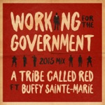 A Tribe Called Red - Working for the Government (2015 Mix) [feat. Buffy Sainte-Marie]