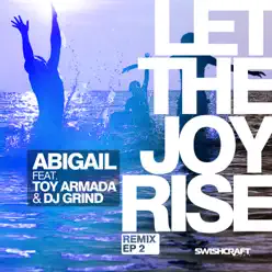Let the Joy Rise (Remix EP 2) [feat. Toy Armada & DJ Grind] - Abigail