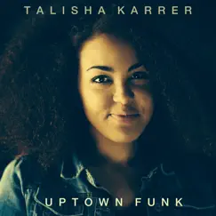 Uptown Funk - Single by Talisha Karrer album reviews, ratings, credits