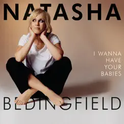 I Wanna Have Your Babies - Single by Natasha Bedingfield album reviews, ratings, credits
