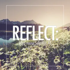 Reflect:Deep House Selection #6 by Various Artists album reviews, ratings, credits