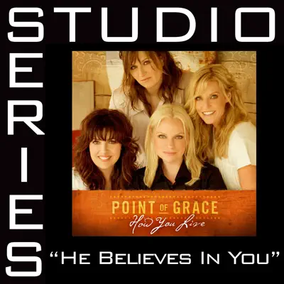 He Believes In You (Studio Series Performance Track) - EP - Point of Grace