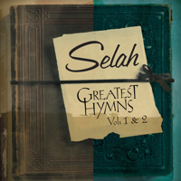 Selah - Greatest Hymns, Vol. 1 & 2 artwork