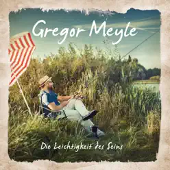 Die Leichtigkeit des Seins - Single - Gregor Meyle Die Leichtigkeit des Seins - Single - Gregor Meyle