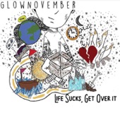 GlowNovember - Life Sucks, Get over It