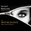You Can't Blame Love (The House/Dance Mix) - Single