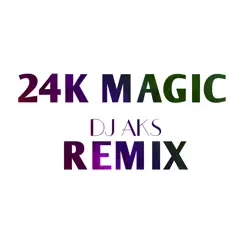 24K Magic (Remix) - Single by DJ AKS album reviews, ratings, credits