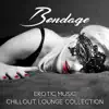 Bondage Erotic Music Chillout Lounge Collection album lyrics, reviews, download